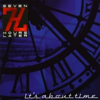 Seven Hours Later - It\'s About Time (2003)