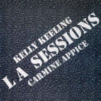 Kelly Keeling / Carmine Appice - LA Sessions (2006)  Lossless