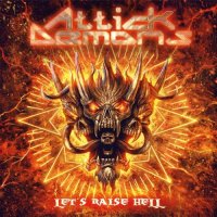 Attick Demons - Let’s Raise Hell (2016)