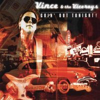 Vince & The Viceroys - Goin\' Out Tonight! (2003)