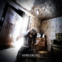 Hopes Die Last - Six Years Home (2009)