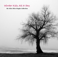 Alien Skin - Winter Kills All It Sees: Singles Collection (2014)