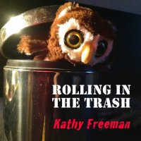 Kathy Freeman - Rolling in the Trash (2015)