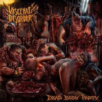 Visceral Disorder - Dead Body Party (2014)