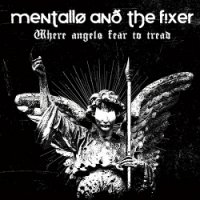Mentallo & The Fixer - Where Angels Fear to Tread [Remastered] (2014)