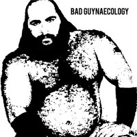 Bad Guys - Bad Guynaecology (2015)