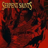 Serpent Saints - All Things Metal (2012)