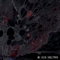 We Were Skeletons - We Were Skeletons (2010)