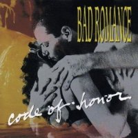 Bad Romance - Code Of Honor (1991)