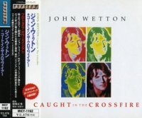 John Wetton - Caught In The Crossfire [Japan Edit. 1999] (1980)  Lossless