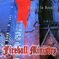 Fireball Ministry - Ou Est La Rock? (1999)