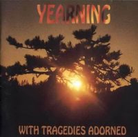 Yearning - With Tragedies Adorned (1997)