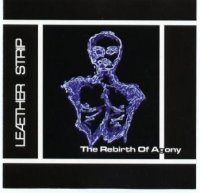 Leaether Strip - The Rebirth Of Agony (1996)