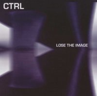 CTRL - Lose The Image (2004)