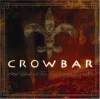 Crowbar - Lifesblood For The Downtrodden (2005)