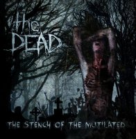 The Dead - The Stench Of The Mutilated (2015)