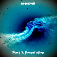 Isospin - Part III: Foundation (2015)