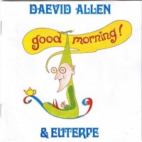 Daevid Allen & Euterpe - Good Morning! (1976)