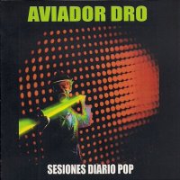 Aviador Dro - Sesiones Diario Pop (Unofficial Release) (2005)  Lossless