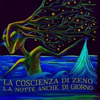 La Coscienza Di Zeno - La Notte Anche Di Giorno (2015)