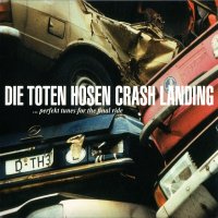 Die Toten Hosen - Crash Landing [2007 Remastered] (1999)