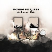 Moving Pictures - Picture This (2015)