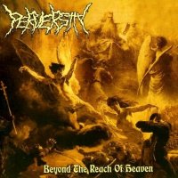 Perversity - Beyond the Reach of Heaven (2008)