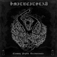 Šmiercieslaŭ (Smiercieslau) - Cjomny Pryliŭ Razburennja & Ciemrazoŭ (2013)