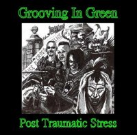 Grooving In Green - Post Traumatic Stress (2010)  Lossless