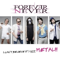 Forever Never - I Can’t Believe It’s Not Metal (2010)