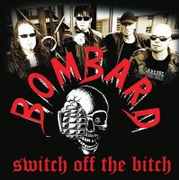 BOMBARD - Switch Off the Bitch (2011)