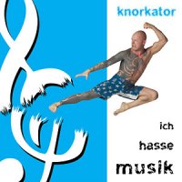 Knorkator - Ich hasse Musik (2003)