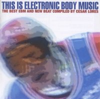 VA - This Is Electronic Body Music (2005)