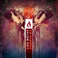 Like Moths To Flames - The Dying Things We Live For (2015)