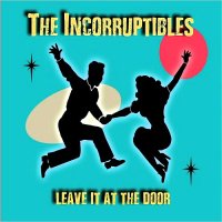 The Incorruptibles - Leave It At The Door (2016)