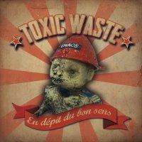 Toxic Waste - En Dépit Du Bon Sens (2016)