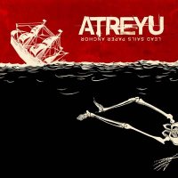 Atreyu - Lead Sails Paper Anchor (2007)