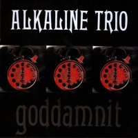 Alkaline Trio - Goddamnit [Redux 2008] (1998)