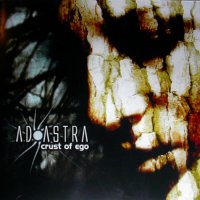 Ad Astra - Crust Of Ego (2007)