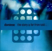 Dominoe - The Story Is Far From Told... (2008)