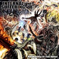 Internal Suffering - Awakening Of The Rebel (2006)