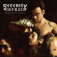 Serenity Defiled - Where Chaos Reigns (2012)