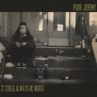 Poor Jeremy - It Could Always Be Worst (2015)