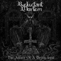 Reluctant Mortem - The Allure Of A Dying Soul (2015)