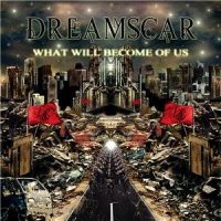 DreamScar - What Will Become Of Us (2012)