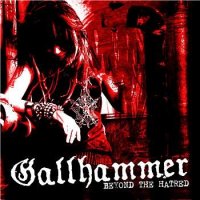 Gallhammer - Beyond The Hatred (2007)