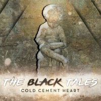 The Black Tales - Cold Cement Heart (2017)