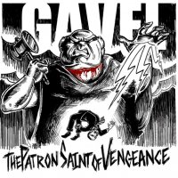 Gavel - The Patron Saint Of Vengeance (2015)