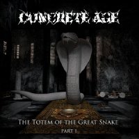 Concrete Age - The Totem Of The Great Snake (Pt​.​I) (2017)