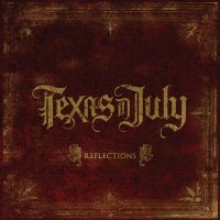 Texas In July - Reflections (2013)